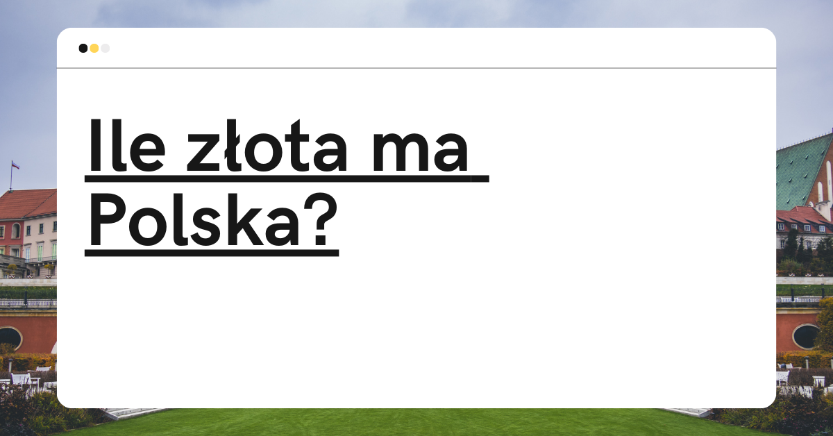 Ile złota ma Polska?